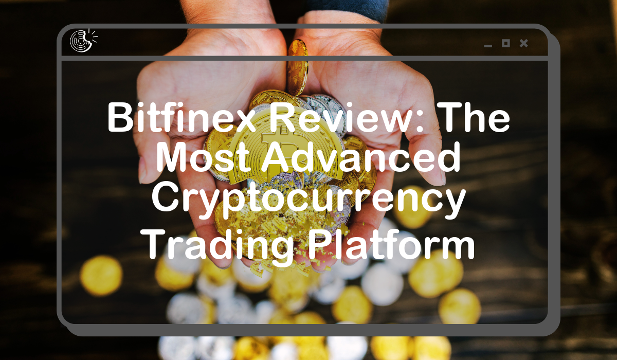 Bitfinex Review: The Most Advanced Cryptocurrency Trading Platform