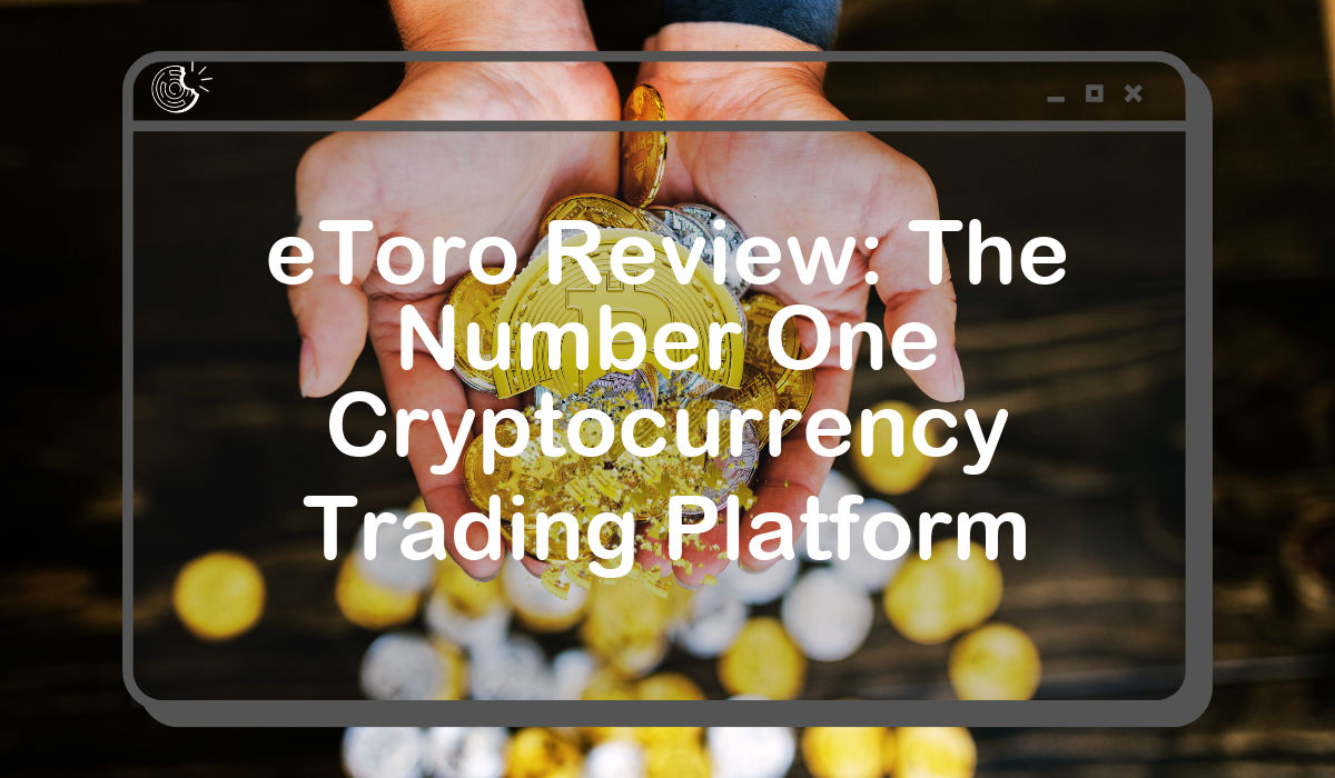 eToro Review: The Number One Cryptocurrency Trading Platform