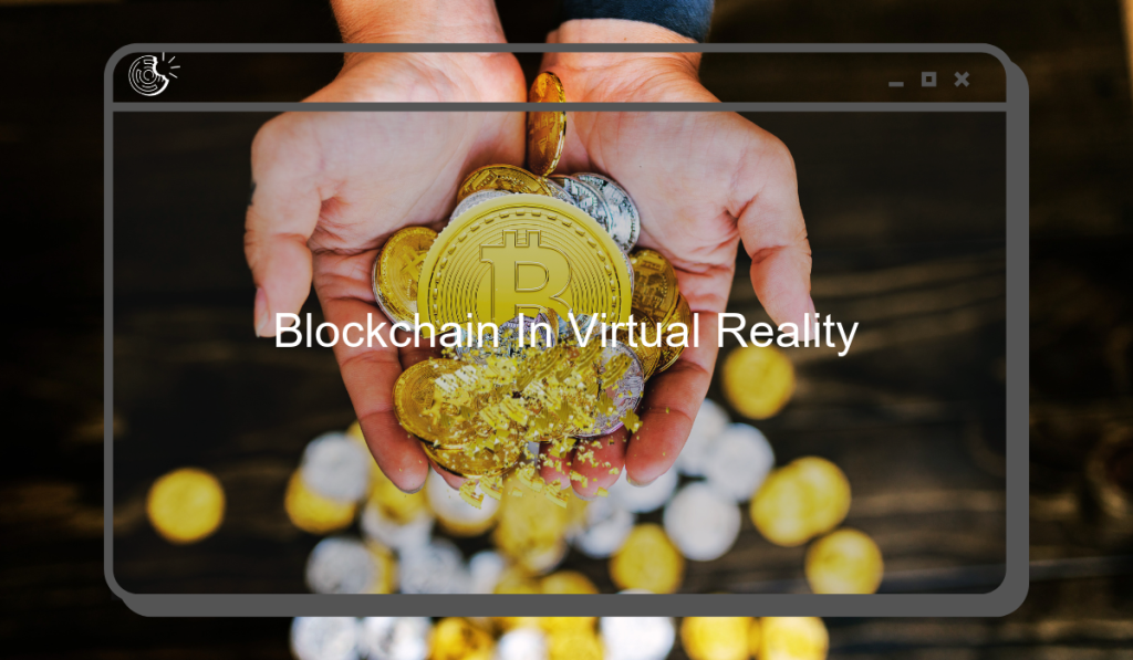 Blockchain In Virtual Reality