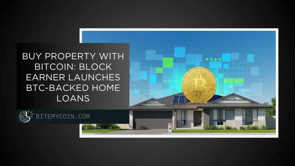 Block Earner Launches BTC-Backed Home Loans