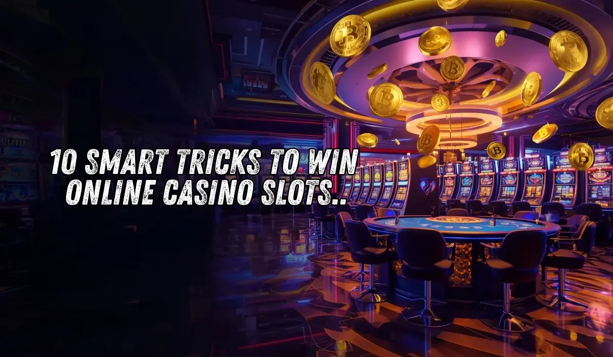 10 Smart Tricks to Win Online Casino Slots