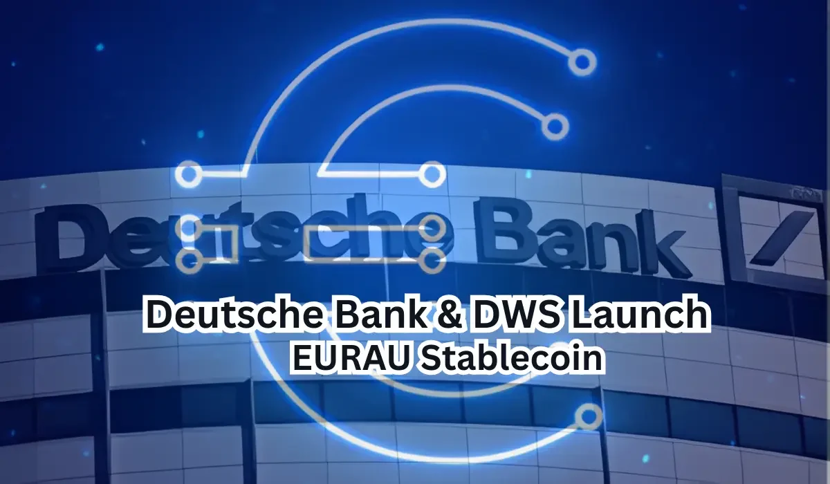 Deutsche Bank & DWS Launch EURAU Stablecoin