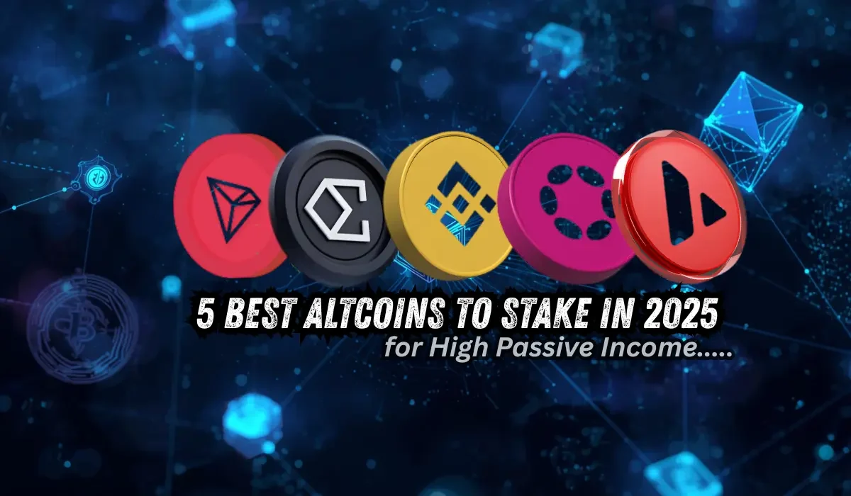 5 Best Altcoins to Stake in 2025 for High Passive Income