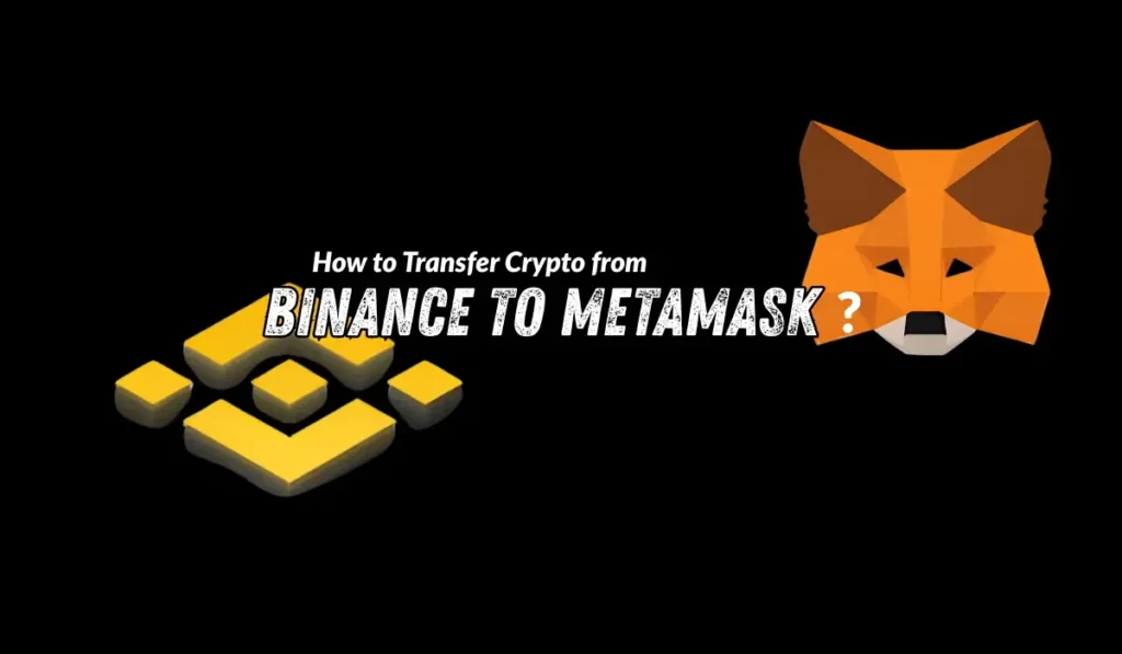 How to Transfer Crypto from Binance to MetaMask