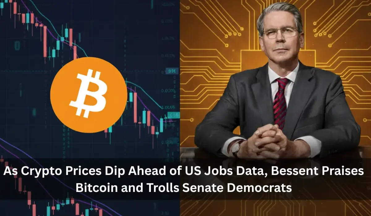 As Crypto Prices Dip Ahead of US Jobs Data, Bessent Praises Bitcoin and Trolls Senate Democrats