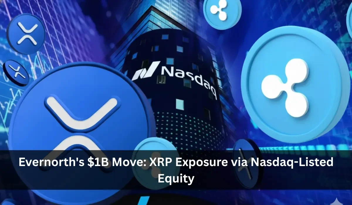 Evernorth's $1B Move: XRP Exposure via Nasdaq-Listed Equity