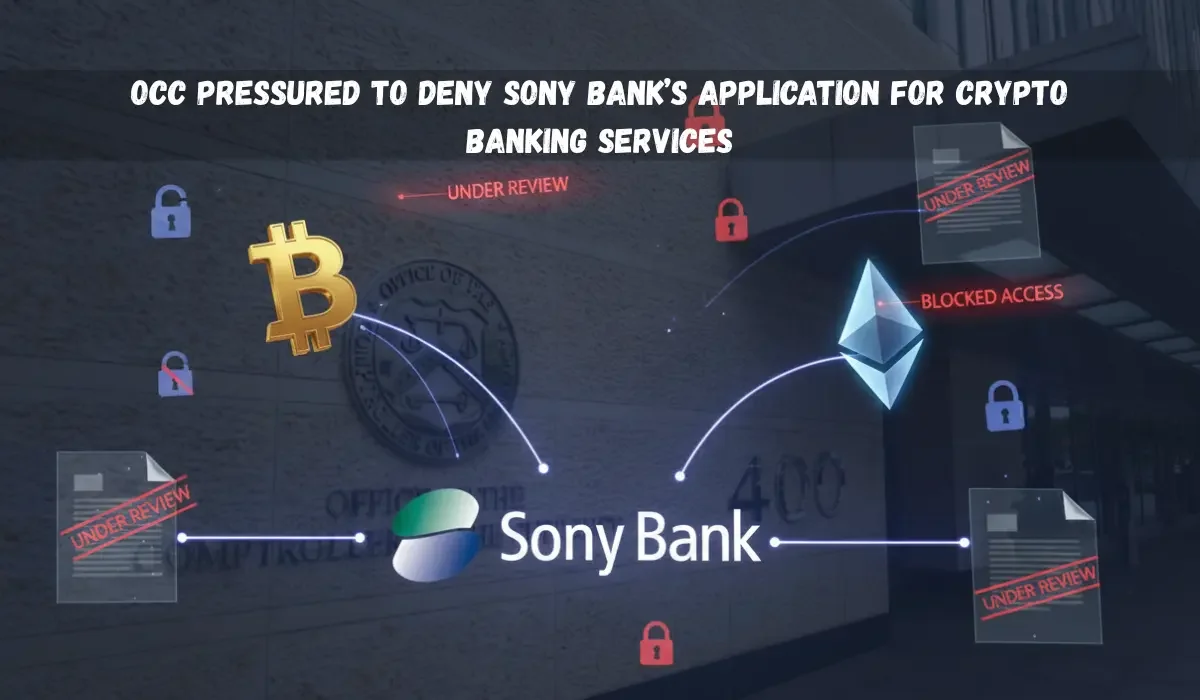 OCC Pressured to Deny Sony Bank’s Application for Crypto Banking Services