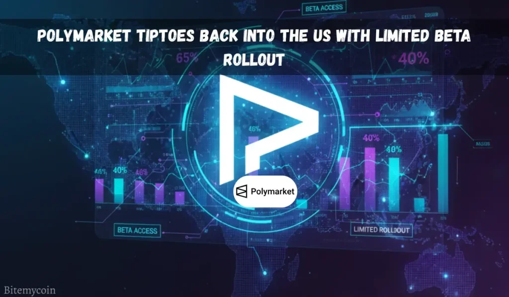 Polymarket Re-Enters U.S. Market With Limited Beta Rollout