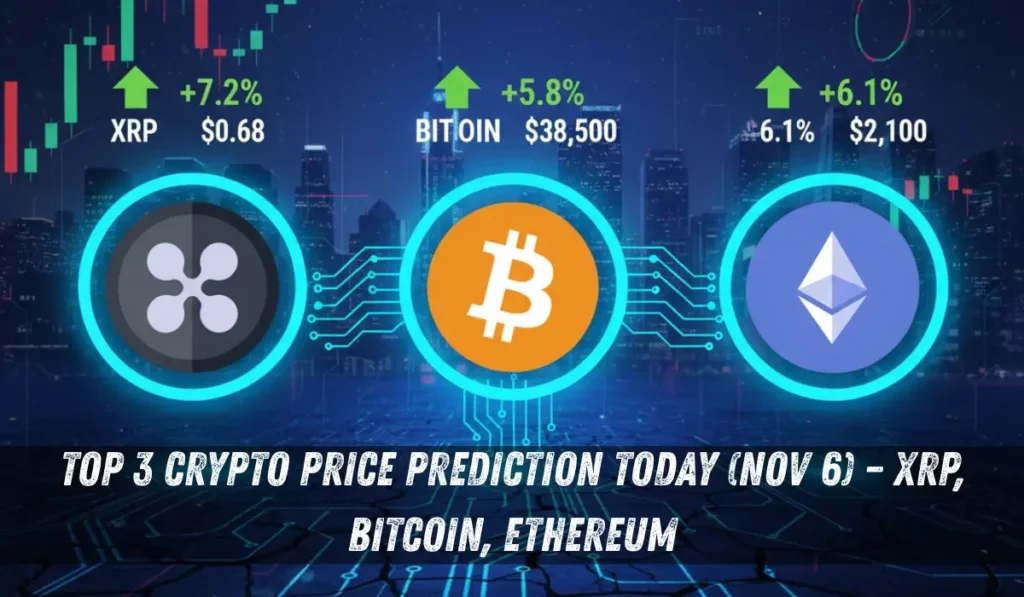 Top 3 Crypto Price Prediction Today (Nov 6) – XRP, Bitcoin, Ethereum