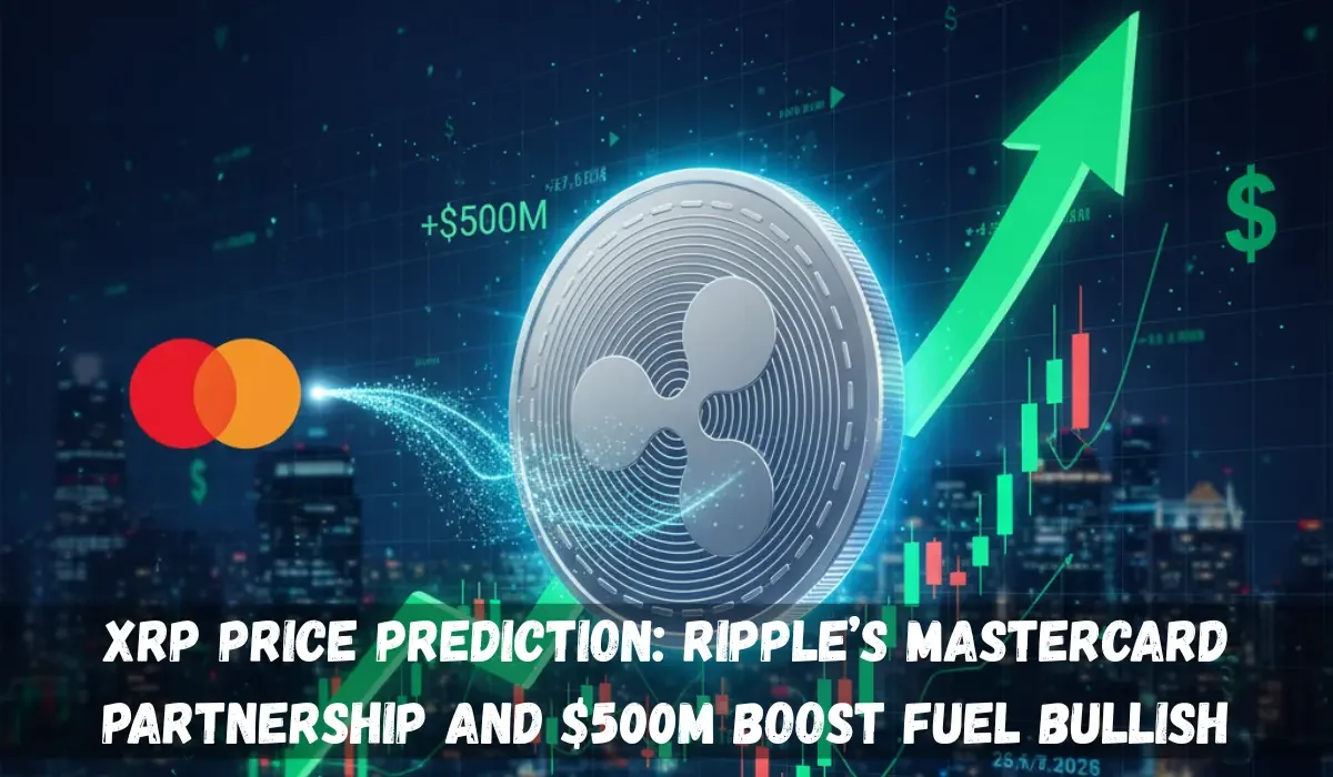 XRP Price Prediction: Ripple’s Mastercard Partnership and $500M Boost Fuel Bullish Outlook