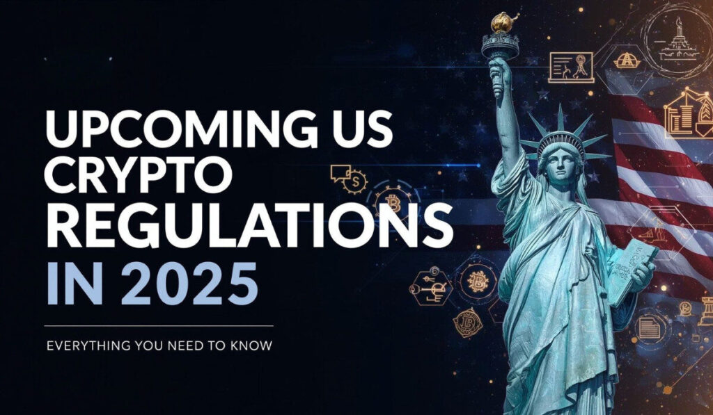 Everything You Need to Know About the Upcoming US Crypto Regulations in 2025