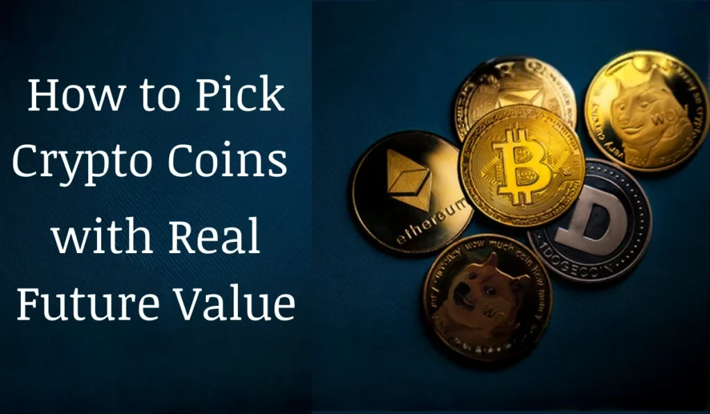 How to Pick Crypto Coins with Real Future Value